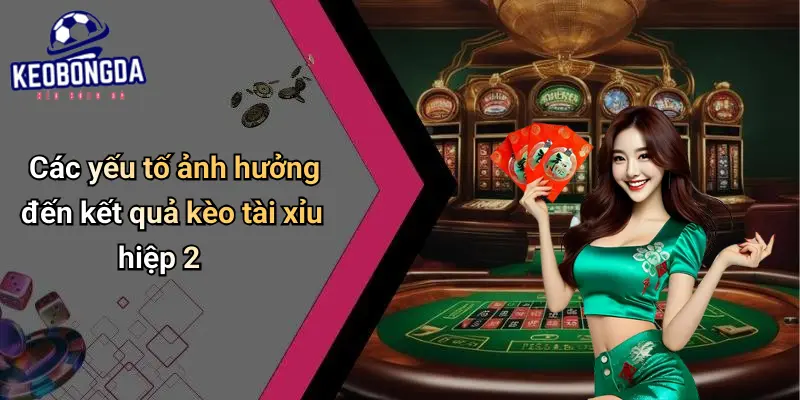Kèo Tài Xỉu Hiệp 2