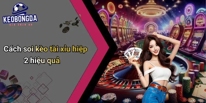 Kèo Tài Xỉu Hiệp 2