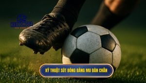 Kỹ thuật sút bóng bằng mu bàn chân