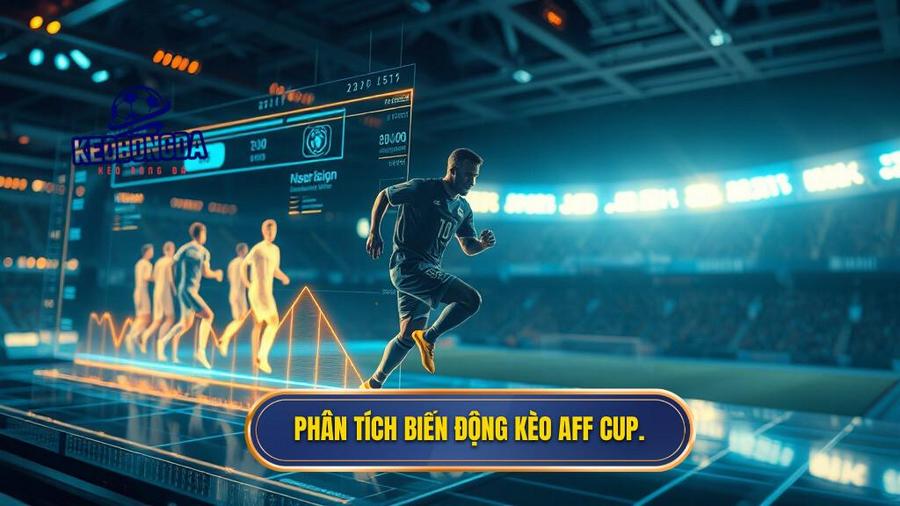  Phân tích biến động kèo AFF Cup.