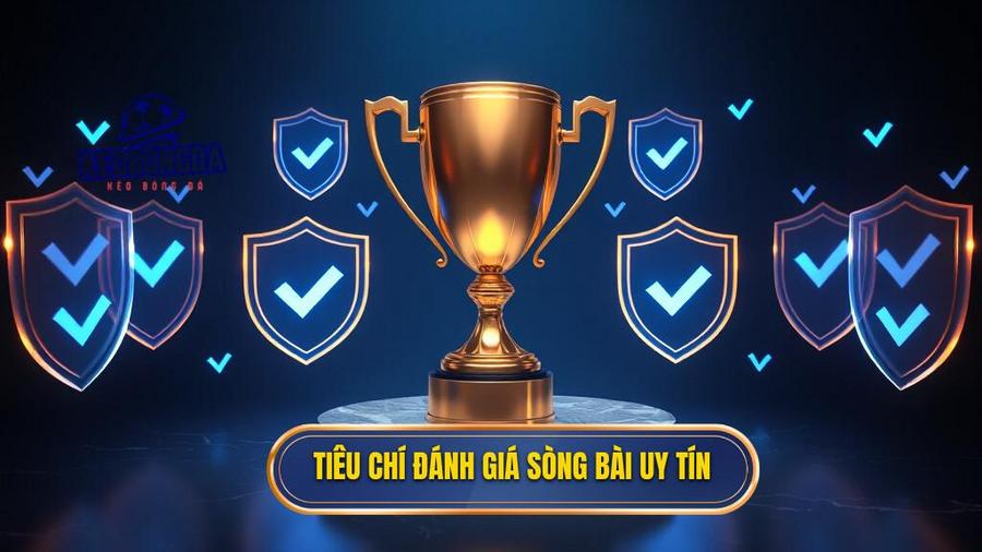 Tiêu chí đánh giá sòng bài uy tín
