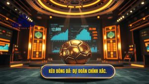 KÈO BÓNG ĐÁ_ Dự đoán chính xác.