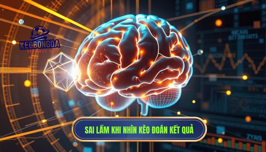 Giải mã tư duy: Nhìn kèo là biết kết quả? Sai lầm nhiều người vẫn mắc